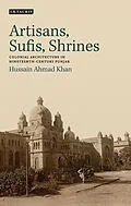 E-Book (epub) Artisans, Sufis, Shrines von Hussain Ahmad Khan
