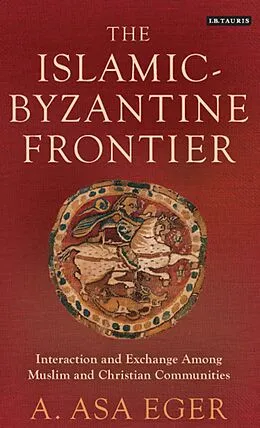 ePUB The Islamic-Byzantine Frontier von A. Asa Eger