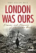 E-Book (epub) London Was Ours von Amy Helen Bell