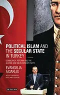 E-Book (epub) Political Islam and the Secular State in Turkey von Evangelia Axiarlis