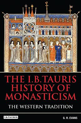 E-Book (epub) The I.B.Tauris History of Monasticism von G. R. Evans
