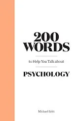 Fester Einband 200 Words to Help You Talk About Psychology von Britt Michael