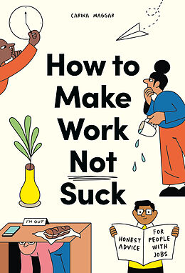 Couverture cartonnée How to Make Work Not Suck de Carina Maggar