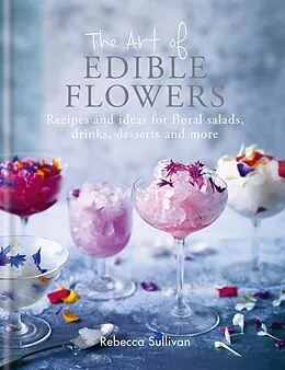 E-Book (epub) Art of Edible Flowers von Rebecca Sullivan