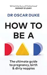 Kartonierter Einband How to Be a Dad von Oscar Duke