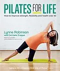 E-Book (epub) Pilates for Life: How to improve strength, flexibility and health over 40 von Lynne Robinson, Carmela Trappa, Jenny Hawke