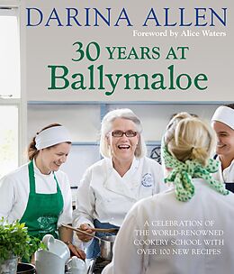 E-Book (epub) 30 Years at Ballymaloe: A celebration of the world-renowned cookery school with over 100 new recipes von Darina Allen