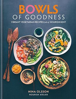 eBook (epub) Bowls of Goodness: Vibrant Vegetarian Recipes Full of Nourishment de Nina Olsson