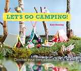 eBook (epub) Let's Go Camping! From cabins to caravans, crochet your own camping Scenes de Kate Bruning