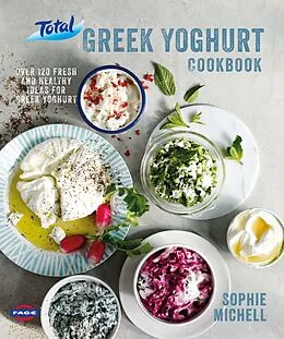 E-Book (epub) Total Greek Yoghurt Cookbook: Over 120 fresh and healthy ideas for Greek yoghurt von Sophie Michell