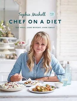 E-Book (epub) Chef on a Diet: Loving Your Body and Your Food von Sophie Michell