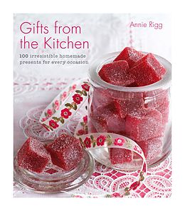 eBook (epub) Gifts from the Kitchen: 100 irresistible homemade presents for every occasion de Annie Rigg