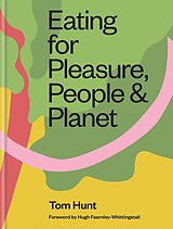 eBook (epub) Eating for Pleasure, People &amp; Planet de Tom Hunt