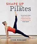 E-Book (epub) Shape Up With Pilates von Lynne Robinson
