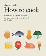 eBook (epub) How to Cook: Over 200 essential recipes to feed yourself, your friends &amp; Family de Annie Bell