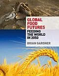 E-Book (epub) Global Food Futures von Brian Gardner