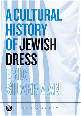 eBook (epub) A Cultural History of Jewish Dress de Eric Silverman