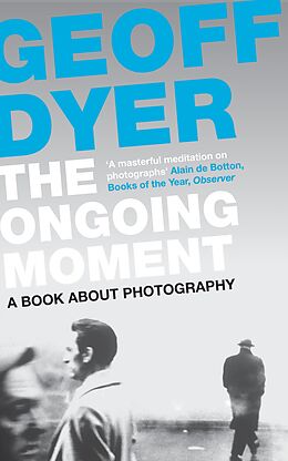 E-Book (epub) The Ongoing Moment von Geoff Dyer