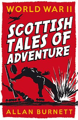 eBook (epub) World War II: Scottish Tales of Adventure de Allan Burnett