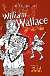 E-Book (epub) William Wallace And All That von Allan Burnett