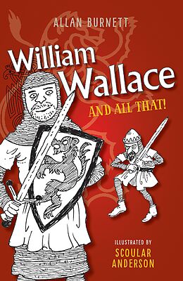 E-Book (epub) William Wallace And All That von Allan Burnett