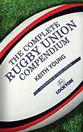 E-Book (epub) The Complete Rugby Union Compendium von Keith Young