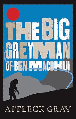 eBook (epub) The Big Grey Man of Ben Macdhui de Affleck Gray