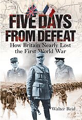 eBook (epub) Five Days from Defeat: March 1918 de Walter Reid