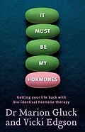 E-Book (epub) It Must Be My Hormones von Marion Gluck