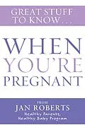 E-Book (epub) Great Stuff to Know: When You're Pregnant von Jan Roberts