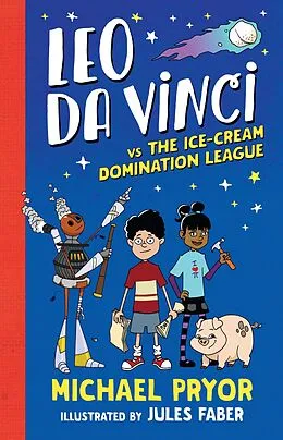 E-Book (epub) Leo da Vinci vs The Ice-cream Domination League von Michael Pryor