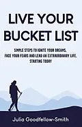 E-Book (epub) Live Your Bucket List von Julia Goodfellow-Smith