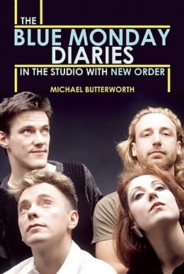 Couverture cartonnée The Blue Monday Diaries: In the Studio with New Order de Michael Butterworth