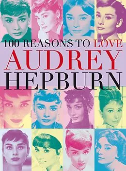 E-Book (epub) 100 Reasons to Love Audrey Hepburn von Joanna Benecke