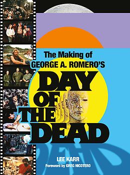 eBook (epub) The Making of George A. Romero's Day of the Dead de Lee Karr, Greg Nicotero