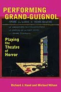 E-Book (epub) Performing Grand-Guignol von Richard J. Hand, Michael Wilson