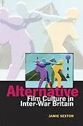E-Book (pdf) Alternative Film Culture in Interwar Britain von Jamie Sexton