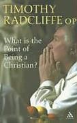 Broché What is the point being a christian de timothy Radcliffe