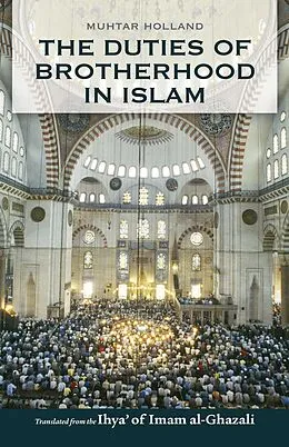 E-Book (epub) The Duties of Brotherhood in Islam von Imam Al-Ghazali