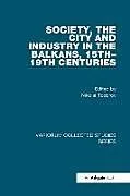 Fester Einband Society, the City and Industry in the Balkans, 15th19th Centuries von Todorov Nikolai