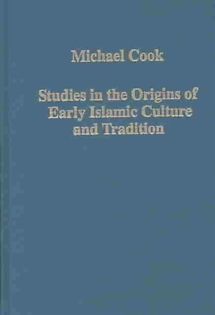 Studies in the Origins of Early Islamic Culture and Tradition