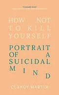E-Book (epub) How Not to Kill Yourself von Clancy Martin
