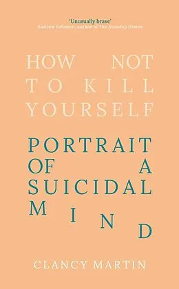 E-Book (epub) How Not to Kill Yourself von Clancy Martin