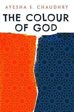 Kartonierter Einband The Colour of God von Ayesha S. Chaudhry