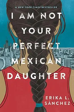 E-Book (epub) I Am Not Your Perfect Mexican Daughter von Erika L. Sánchez