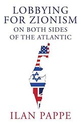 Livre Relié Lobbying for Zionism on Both Sides of the Atlantic de Ilan Pappe