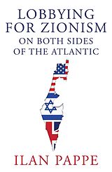 eBook (epub) Lobbying for Zionism on Both Sides of the Atlantic de Ilan Pappe