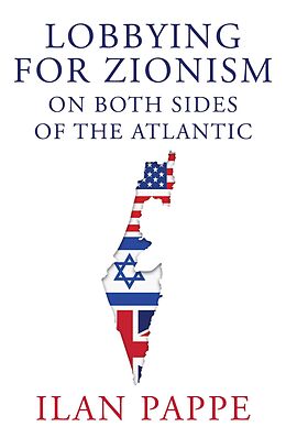 eBook (epub) Lobbying for Zionism on Both Sides of the Atlantic de Ilan Pappe