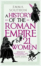 Kartonierter Einband A History of the Roman Empire in 21 Women von Emma Southon