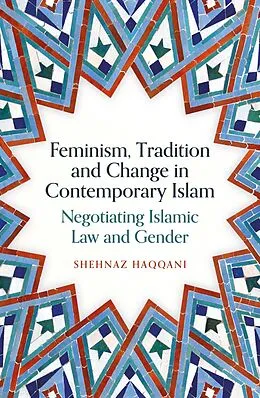 E-Book (epub) Feminism, Tradition and Change in Contemporary Islam von Shehnaz Haqqani